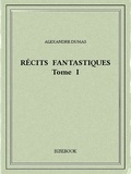 Alexandre Dumas - Récits fantastiques I.