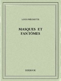 Louis Fréchette - Masques et fantômes.