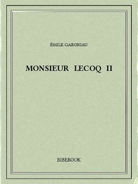 Emile Gaboriau - Monsieur Lecoq II.