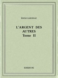 Emile Gaboriau - L'argent des autres II.