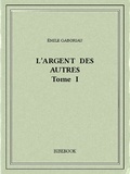 Emile Gaboriau - L'argent des autres I.