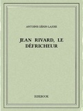 Antoine Gérin-Lajoie - Jean Rivard, le défricheur.