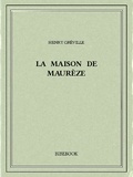 Henry Gréville - La maison de Maurèze.