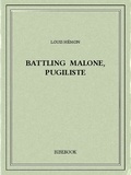 Louis Hémon - Battling Malone, pugiliste.