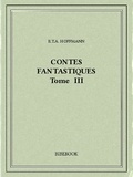 E.T.A. Hoffmann - Contes fantastiques III.