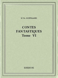 E.T.A. Hoffmann - Contes fantastiques VI.