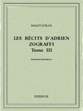 Panaït Istrati - Les récits d’Adrien Zograffi III.