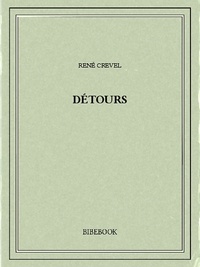 René Crevel - Détours.