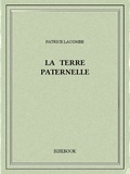 Patrice Lacombe - La terre paternelle.