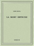 René Crevel - La mort difficile.