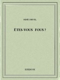 René Crevel - Êtes-vous fous ?.