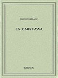 Maurice Leblanc - La Barre-y-va.