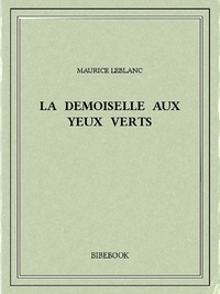 Maurice Leblanc - La demoiselle aux yeux verts.