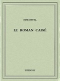 René Crevel - Le roman cassé.