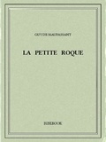 Guy de Maupassant - La petite Roque.