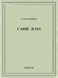 Octave Mirbeau - L'abbé Jules.