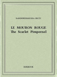 Baronne Emmuska Orczy - Le Mouron Rouge.