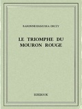 Baronne Emmuska Orczy - Le triomphe du Mouron Rouge.