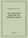 Baronne Emmuska Orczy - Les nouveaux exploits du Mouron Rouge..