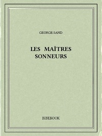 George Sand - Les maîtres sonneurs.