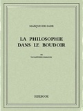 Marquis de Sade - La Philosophie dans le boudoir.