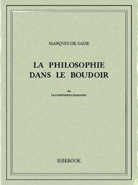 Marquis de Sade - La Philosophie dans le boudoir.