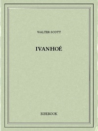 Walter Scott - Ivanhoé.