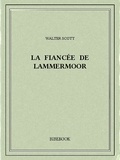 Walter Scott - La fiancée de Lammermoor.