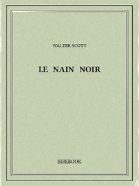 Walter Scott - Le Nain noir.