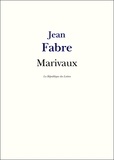Jean Fabre - Marivaux - Vie et Oeuvre de Marivaux.