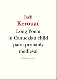 Jack Kerouac - Long Poem in Canuckian Child Patoi probably medieval.