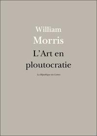 William Morris - L'Art en ploutocratie.