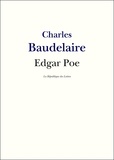 Charles Baudelaire - Edgar Poe - Vie et Oeuvre d'Edgar Allan Poe.