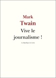 Mark Twain - Vive le journalisme !.