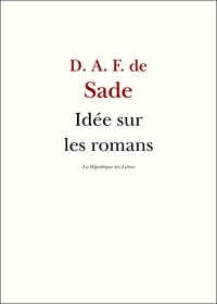 D. A. F. de Sade et Sade Sade - Idée sur les romans.