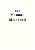 Jean Mesnard - Blaise Pascal - Vie et Oeuvre de Blaise Pascal.