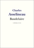 Charles Asselineau - Charles Baudelaire - Sa vie et son oeuvre.