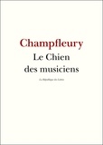 Champfleury Champfleury - Le chien des musiciens.