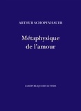 Arthur Schopenhauer - Métaphysique de l'amour.