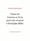 Rainer Maria Rilke - Chant de l'amour et de la mort du cornette Christophe Rilke.