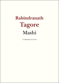 Rabindranath Tagore - Mashi - et autres nouvelles.