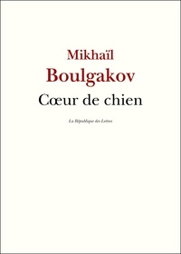 Mikhaïl Boulgakov - Coeur de chien.
