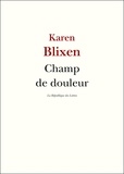 Karen Blixen - Champ de douleur.