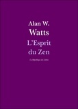 Alan Watts et Alan W. Watts - L'Esprit du Zen.