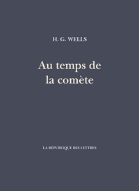 H. G. Wells et Henry Durand-Davray - Au temps de la Comète.
