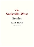 Vita Sackville-West - Escales sans nom.