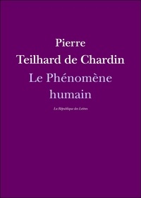 Pierre Teilhard de Chardin - Le Phénomène humain.