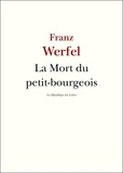Franz Werfel - La Mort du petit-bourgeois.