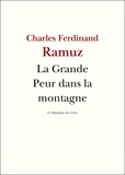 Charles-Ferdinand Ramuz - La Grande Peur dans la montagne.