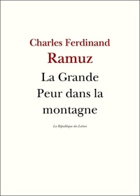 Charles-Ferdinand Ramuz - La Grande Peur dans la montagne.
